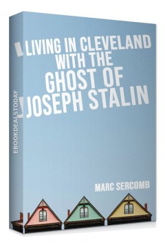 Living in Cleveland With the Ghost of Joseph Stalin