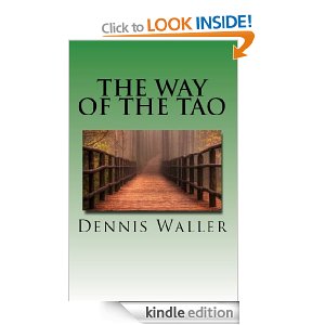 The Way of the Tao, Living an Authentic Life The Way of the Tao, Living an Authentic Life by Dennis Waller