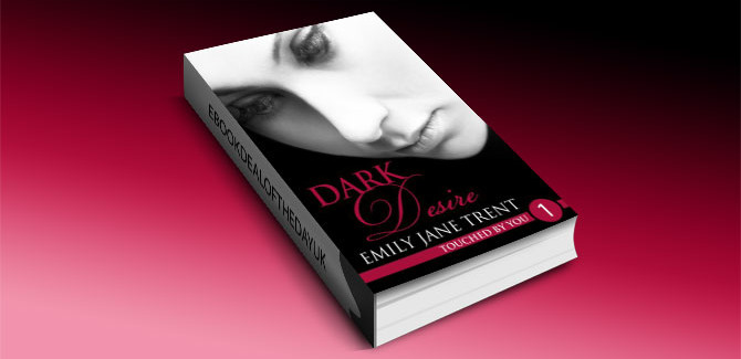 Dark Desire (Touched by You 1 ) by Emily Jane Trent