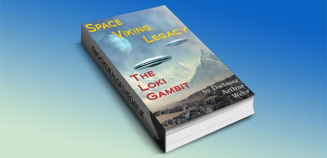 Space Viking Legacy: The Loki Gambit by Dietmar Arthur Wehr