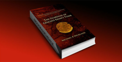 The Guardian of Genghis Khan's Tomb by Michael B. Hickland