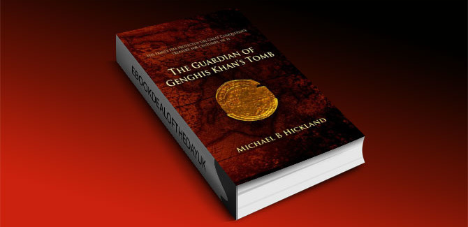 The Guardian of Genghis Khan's Tomb by Michael B. Hickland