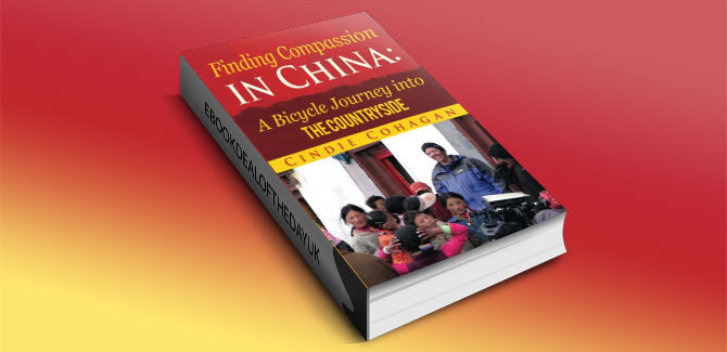 Finding Compassion in China: A Bicycle Journey into the Countryside by Cindie Cohagan
