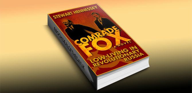 a historical fiction kindle book Comrade Fox: Low-living in Revolutionary Russia by Stewart Hennessey