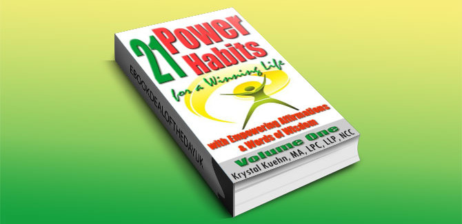 a non-fiction kindle book 21 Power Habits for a Winning Life with Empowering Affirmations & Words of Wisdom (Volume One) by Krystal Kuehn