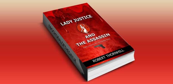 Lady Justice and the Assasin by Robert Thornhill