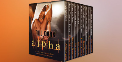 Tall, Dark and Alpha Boxed Set: (10 Sexy Romances Featuring Hot Alpha Heroes and the Women They Love)