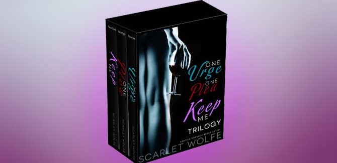 erotica romance ebook One Urge, One Plea, Keep Me Trilogy Set by Scarlet Wolfe