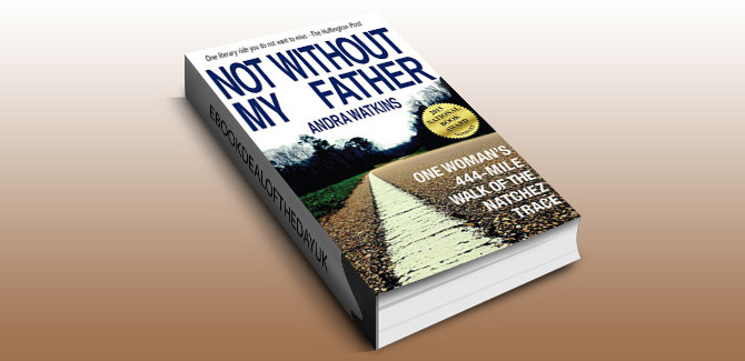 biography & memoir ebook Not Without My Father: One Woman's 444-Mile Walk of the Natchez Trace by Andra Watkins