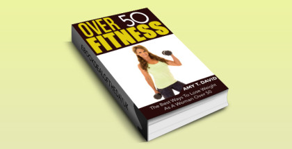health & fitness ebook "Over 50 Fitness: The Best Ways To Lose Weight As A Woman Over 50 by AMY T. DAVID