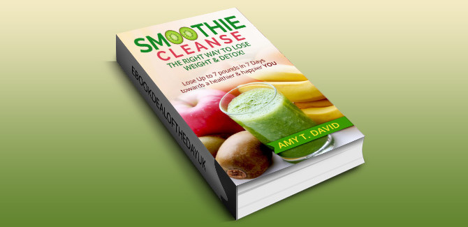 how to & selfhelp ebook Smoothie Cleanse The Right Way To Lose Weight & Detox! by AMY T. DAVID