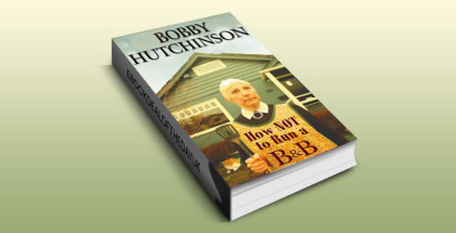 romantic memoir ebook "How Not To Run A B&B: A Woman's True Memoir" by Bobby Hutchinson