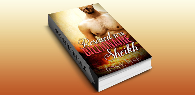 contemporary romantic suspense ebook Rescued by the Billionaire Sheikh by Rosie Pike