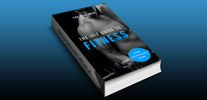 health & fitness ebook The Idle Guide to Fitness by The Idle Man