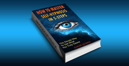how to & selfhelp ebook "How To Master Self-Hypnosis In 5-Steps: The Simple Way To Get What You Truly Desire" by Louis Queen