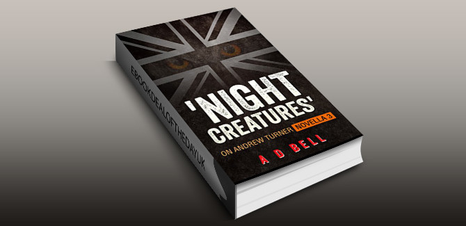 crime fiction eboo 'Night Creatures': On Andrew Turner, Novela 3 by A D Bell
