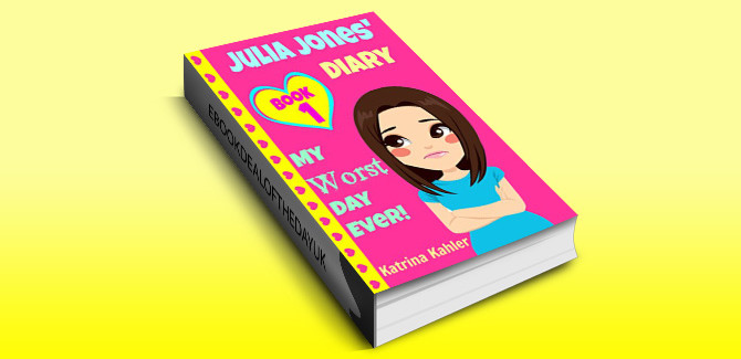 childrens ebook JULIA JONES - My Worst Day Ever! - Book 1: Diary Book for Girls aged 9 - 12 by Katrina Kahler