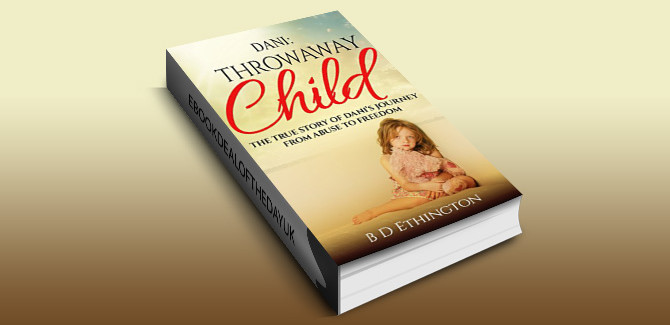 mystery ebook Dani: Throwaway Child: The True Story of Dani's Journey from Abuse to Freedom by B D Ethington