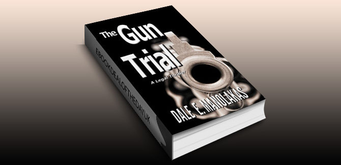 legal thriller ebook The Gun Trial: A Legal Thriller (Sophia Christopoulos Series Book 2) by Dale E. Manolakas