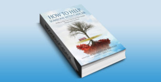 how to & selfhelp ebook "How To Help Someone With Cancer: 70 Ways to Help Cancer Patients and Their Families During Cancer Treatment" by Shannon Benish