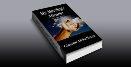 nonfiction kindle ebook "My Marriage Miracle: The Necessity of prayer" by Clayton Mekelburg