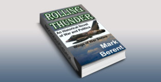action thriller fiction ebook "ROLLING THUNDER: An Historical Novel of War and Politics (Wings of War Book 1)" by Mark Berent