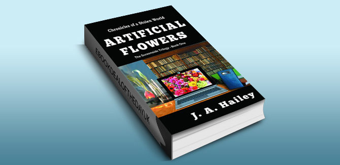 science fiction ebook ARTIFICIAL FLOWERS: The Screenside Trilogy, Book -1 (Chronicles of a Stolen World) by J. A. Hailey