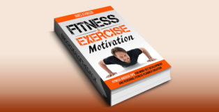 selfhelp ebook "Fitness & Exercise Motivation: Fitness Success Tips for Mindset Development and Personal Fitness Planner Creation" by James Atkinson