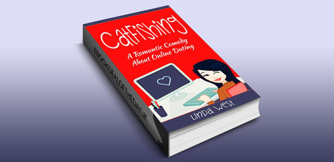 romantic comedy ebook Catfishing: A Laugh Out Loud Romantic Comedy About Online Dating by Linda West