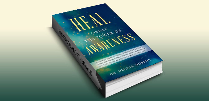 selfhelp ebook Heal Through the Power of Awareness by Dr. Dennis Murphy