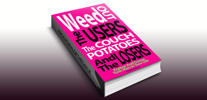 selfhelp dating ebook Weed Out The Users The Couch Potatoes And The Losers by Gregg Michaelsen