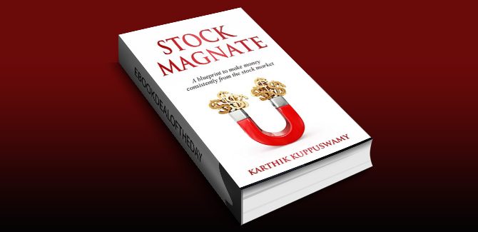 Stock Magnate: A Blueprint To Make Money Consistently From the Stock Market by Karthik Kuppuswamy