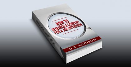 How to research a Company for a Job Interview by G.B. Addison