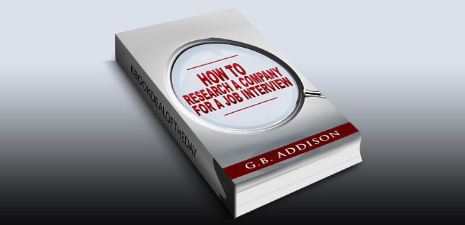 How to research a Company for a Job Interview by G.B. Addison