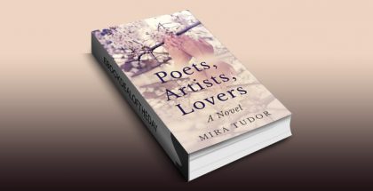 Poets, Artists, Lovers: A Novel by Mira Tudor