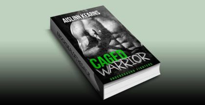 Caged Warrior: Underground Fighters #1 by Aislinn Kearns