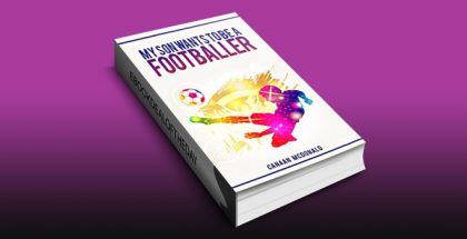 Football : My son wants to be a footballer, Nonfiction, Autobiography and Biography: Football and Sports by Canaan McDonald