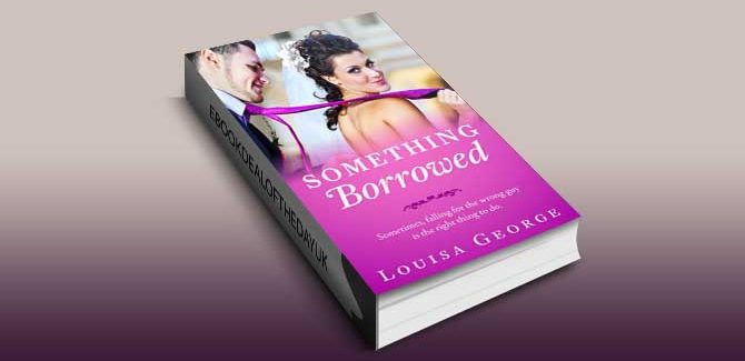 Something Borrowed (Something Borrowed Series Book 1) by Louisa George