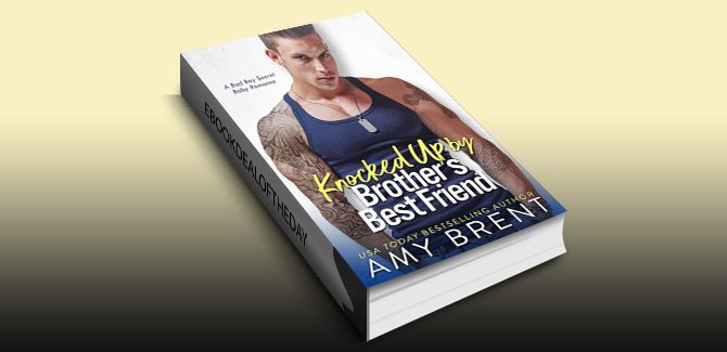 Knocked Up by Brother's Best Friend: A Bad Boy Secret Baby Romance by Amy Brent