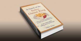 In Search of the Perfect Onion Ring: A son's stories of life, death, cancer and his dad by Chris Kern