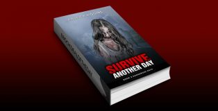 Survive Another Day (Dangerous Days - Zombie Apocalypse Book 2) by Baileigh Higgins