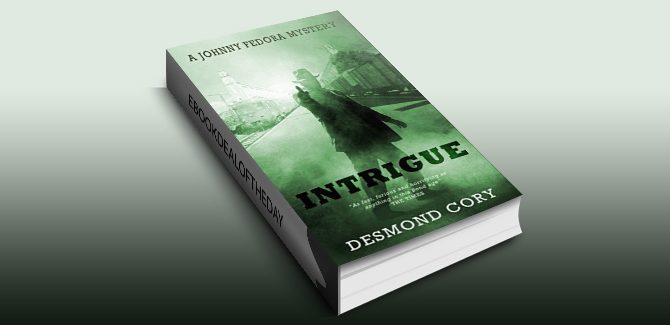 Intrigue: A Johnny Fedora Espionage Spy Thriller Assignment Book 4 by Desmond Cory