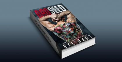Bad Seed: A Brother's Best Friend Romance by Rye Hart