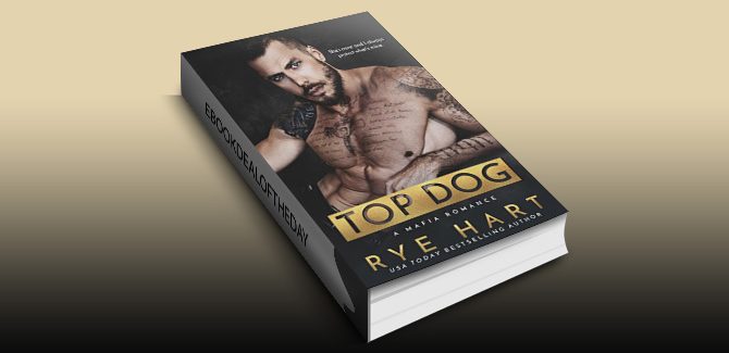 Top Dog: A Mafia Romance by Rye Hart