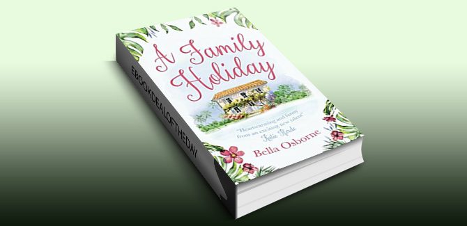 A Family Holiday: A heartwarming summer romance for fans of Katie Fforde by Bella Osborne
