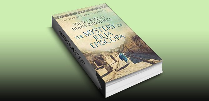 The Mystery of Julia Episcopa: A Novel of Ancient and Modern Rome (The Vatican Chronicles Book 1) by John I. Rigoli