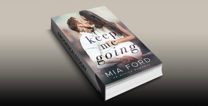 Keep Me Going : An Office Romance by Mia Ford