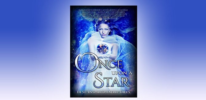 Once Upon A Star: 14 SF-Inspired Faerie Tales by Julia Crane