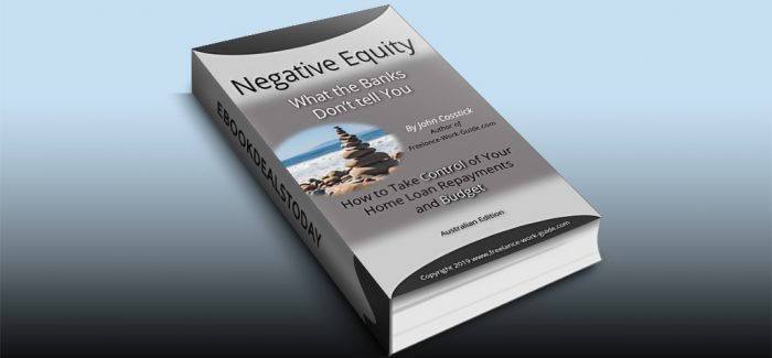 Negative Equity - What the Banks Don't Tell You by John Cosstick