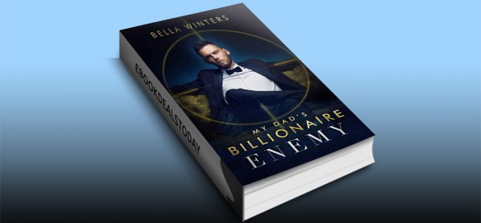 My Dad's Billionaire Enemy by Bella Winters